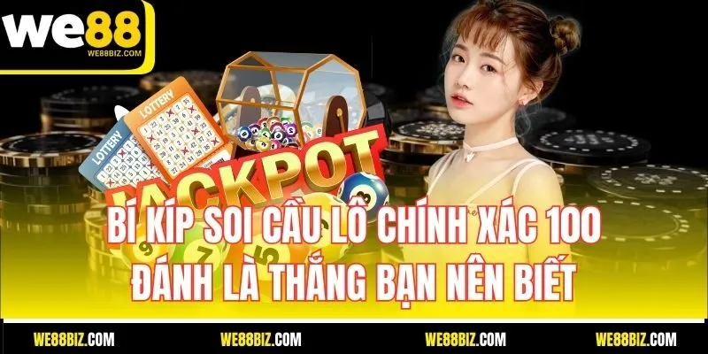 Bí kíp soi cầu lô chính xác 100 đánh là thắng bạn nên biết