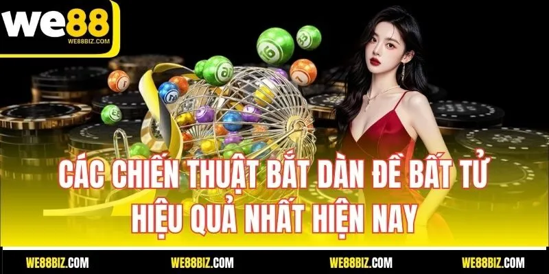 Các chiến thuật bắt dàn đề bất tử hiệu quả nhất hiện nay