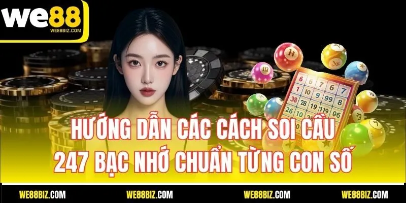 Hướng Dẫn Các Cách Soi Cầu 247 Bạc Nhớ Chuẩn Từng Con Số