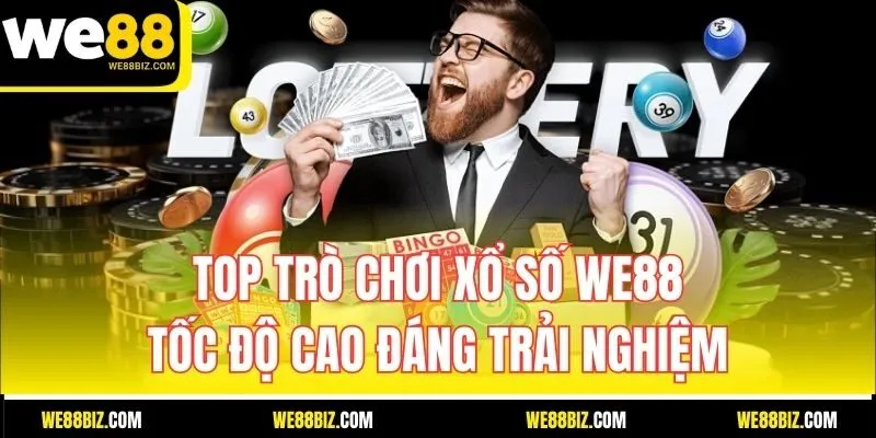 Top Trò Chơi Xổ Số WE88 Tốc Độ Cao Đáng Trải Nghiệm